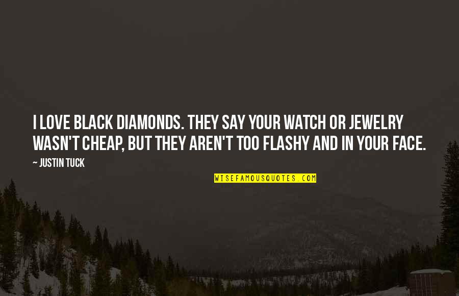 Boundless Cynthia Hand Quotes By Justin Tuck: I love black diamonds. They say your watch