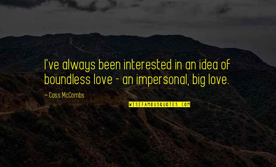 Boundless Love Quotes By Cass McCombs: I've always been interested in an idea of