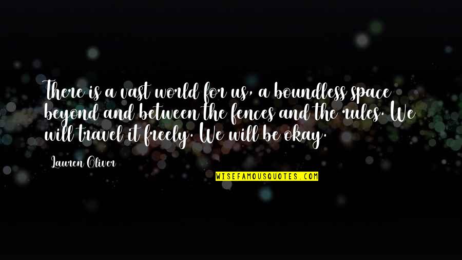 Boundless World Quotes By Lauren Oliver: There is a vast world for us, a