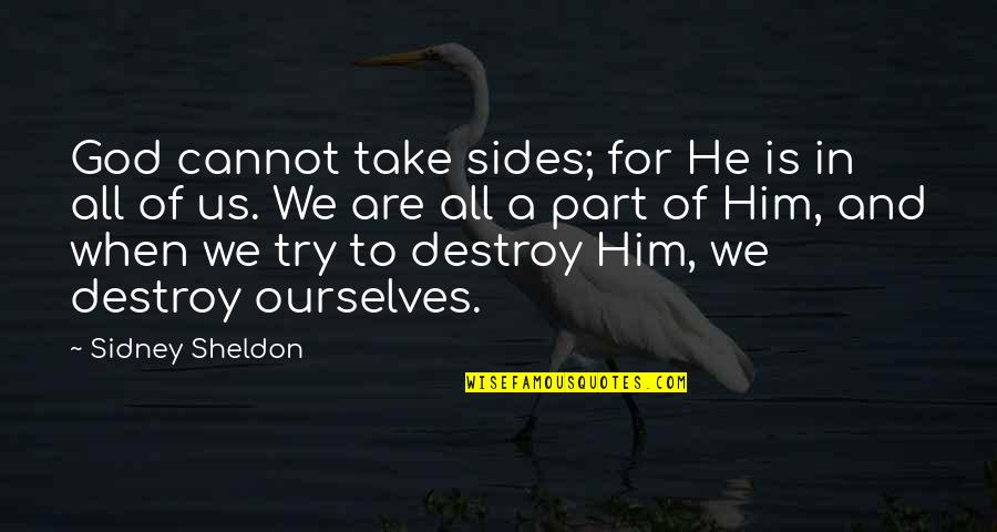 Bounteous Wilmington Quotes By Sidney Sheldon: God cannot take sides; for He is in Bounteous Wilmington Quotes By Sidney Sheldon: God cannot take sides; for He is in