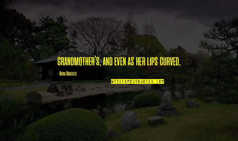 Bounties In Genshin Quotes By Nora Roberts: grandmother's, and even as her lips curved,