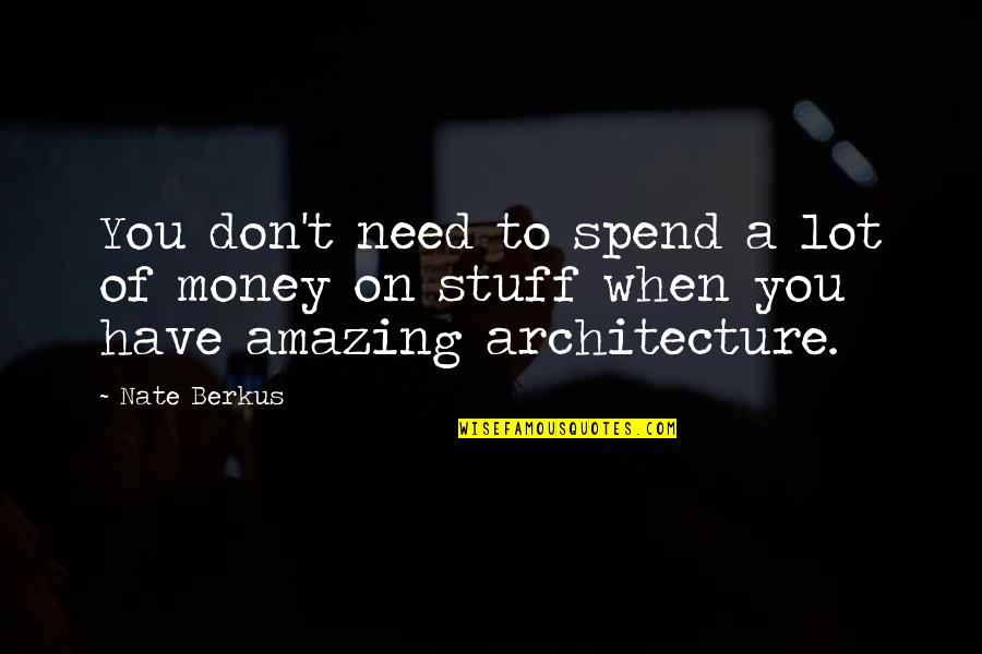 Bountifully Def Quotes By Nate Berkus: You don't need to spend a lot of