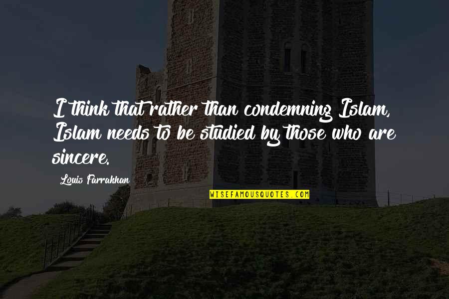 Bountifully Quotes By Louis Farrakhan: I think that rather than condemning Islam, Islam Bountifully Quotes By Louis Farrakhan: I think that rather than condemning Islam, Islam
