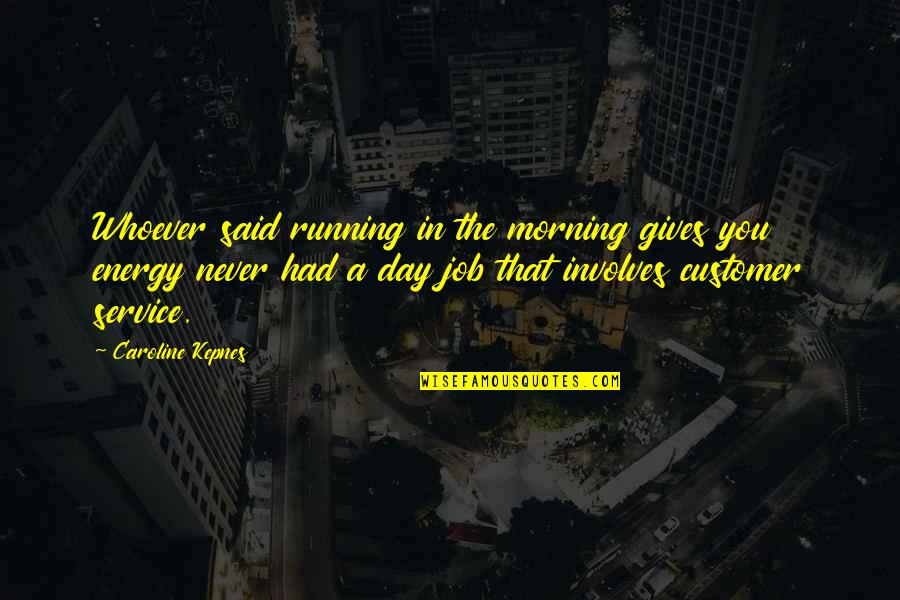 Bouquiniste Lyon Quotes By Caroline Kepnes: Whoever said running in the morning gives you