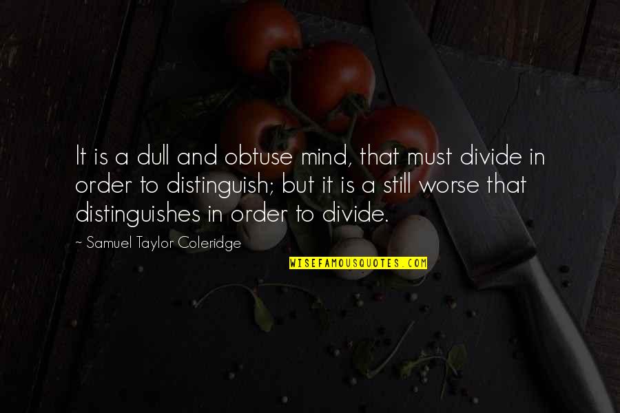 Bourahla Mp3 Quotes By Samuel Taylor Coleridge: It is a dull and obtuse mind, that Bourahla Mp3 Quotes By Samuel Taylor Coleridge: It is a dull and obtuse mind, that