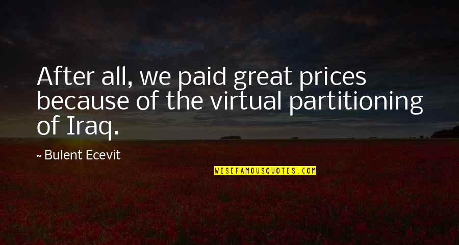 Bourbeau Et Fils Quotes By Bulent Ecevit: After all, we paid great prices because of