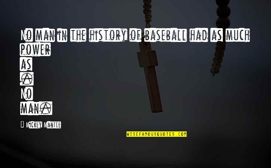 Bourbeau Et Fils Quotes By Mickey Mantle: No man in the history of baseball had