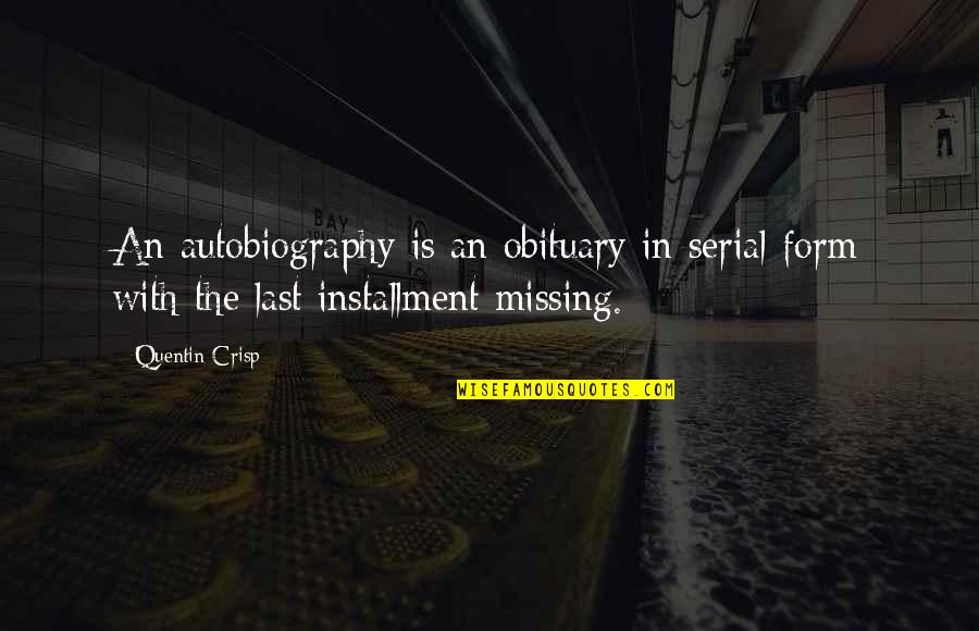 Bourbeau Et Fils Quotes By Quentin Crisp: An autobiography is an obituary in serial form
