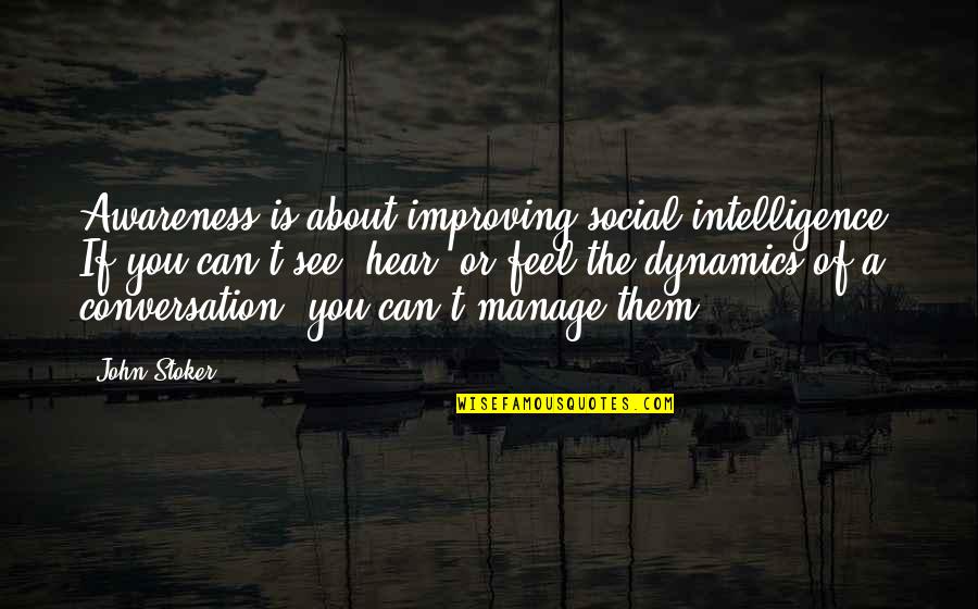 Bourcier Quotes By John Stoker: Awareness is about improving social intelligence. If you Bourcier Quotes By John Stoker: Awareness is about improving social intelligence. If you