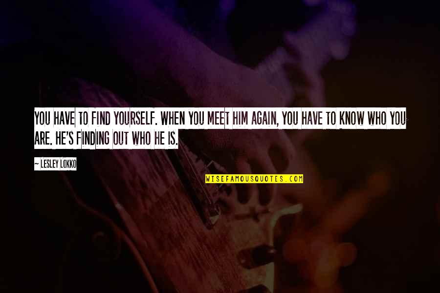 Bourdaloue For Sale Quotes By Lesley Lokko: You have to find yourself. When you meet