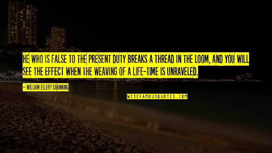 Bourdaloue For Sale Quotes By William Ellery Channing: He who is false to the present duty