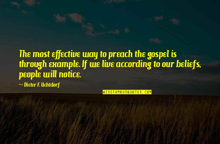 Bourdillon Tower Quotes By Dieter F. Uchtdorf: The most effective way to preach the gospel Bourdillon Tower Quotes By Dieter F. Uchtdorf: The most effective way to preach the gospel