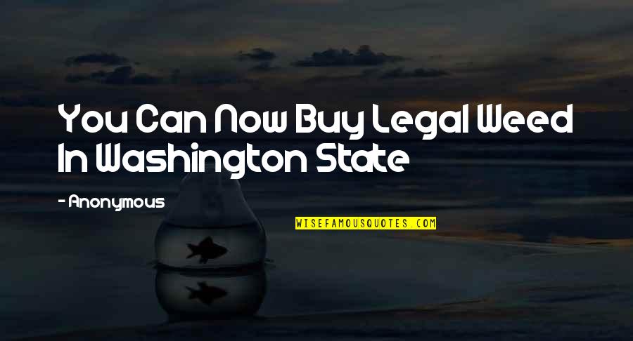 Bourdonnay Quotes By Anonymous: You Can Now Buy Legal Weed In Washington