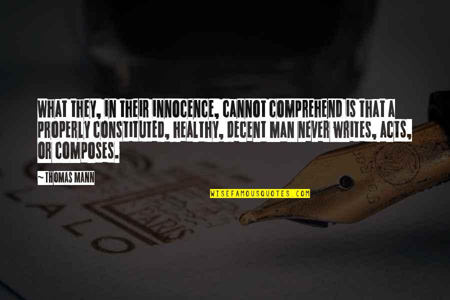 Bourell Quotes By Thomas Mann: What they, in their innocence, cannot comprehend is Bourell Quotes By Thomas Mann: What they, in their innocence, cannot comprehend is