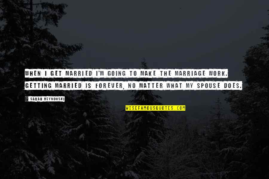 Bouresches Quotes By Sarah Mlynowski: When I get married I'm going to make