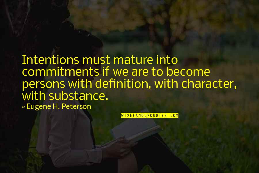 Bouret Bronze Quotes By Eugene H. Peterson: Intentions must mature into commitments if we are