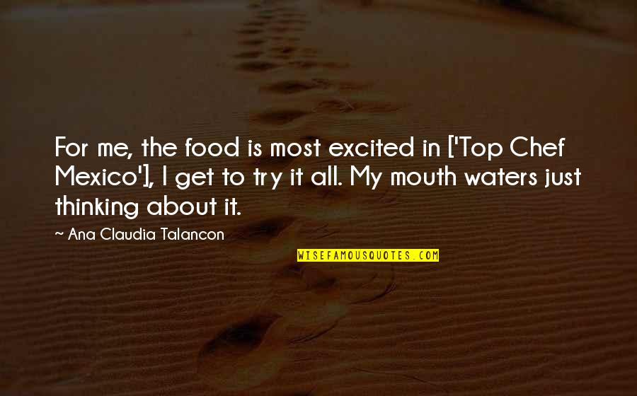 Bourgault Air Quotes By Ana Claudia Talancon: For me, the food is most excited in Bourgault Air Quotes By Ana Claudia Talancon: For me, the food is most excited in