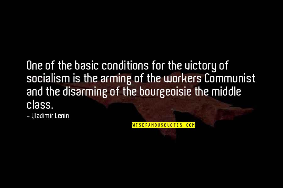 Bourgeoisie Quotes By Vladimir Lenin: One of the basic conditions for the victory