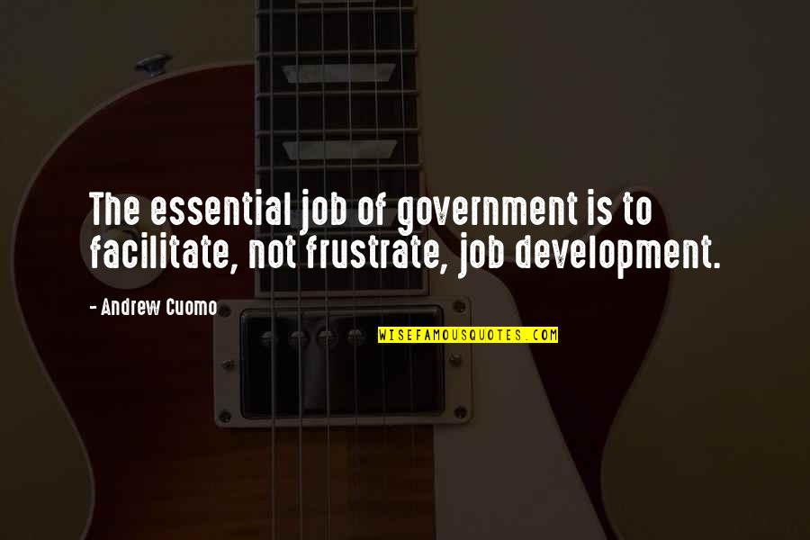 Bourget Python Quotes By Andrew Cuomo: The essential job of government is to facilitate,