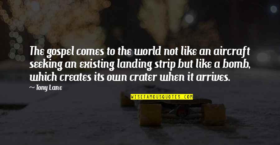 Bourget Quotes By Tony Lane: The gospel comes to the world not like