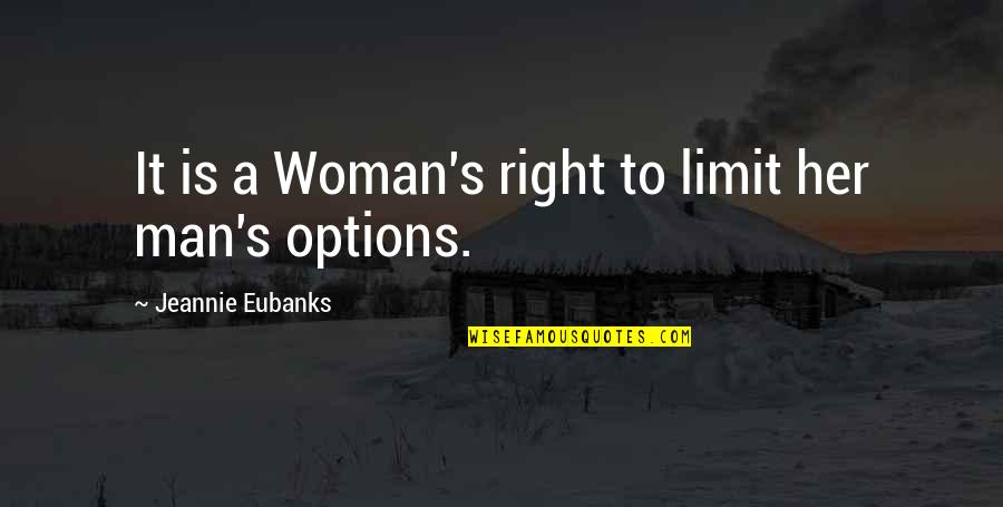 Bourgine Rue Quotes By Jeannie Eubanks: It is a Woman's right to limit her
