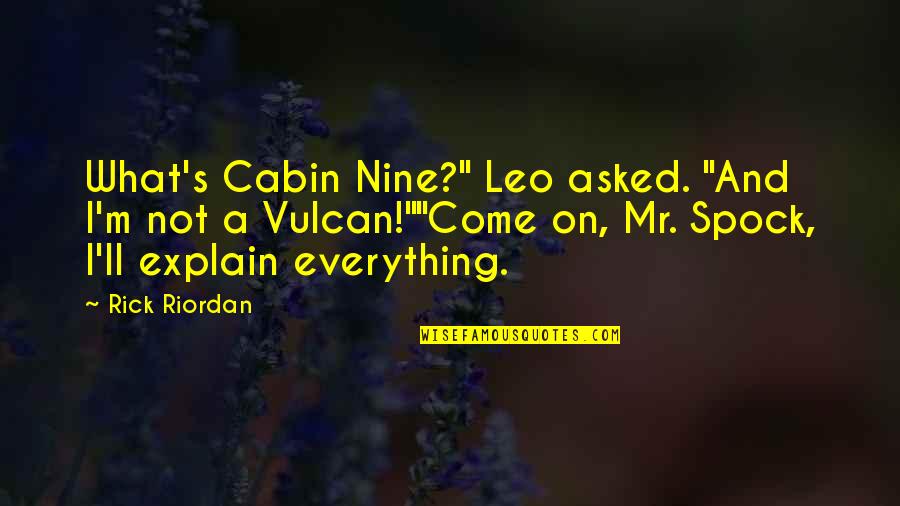 Bourgine Rue Quotes By Rick Riordan: What's Cabin Nine?" Leo asked. "And I'm not