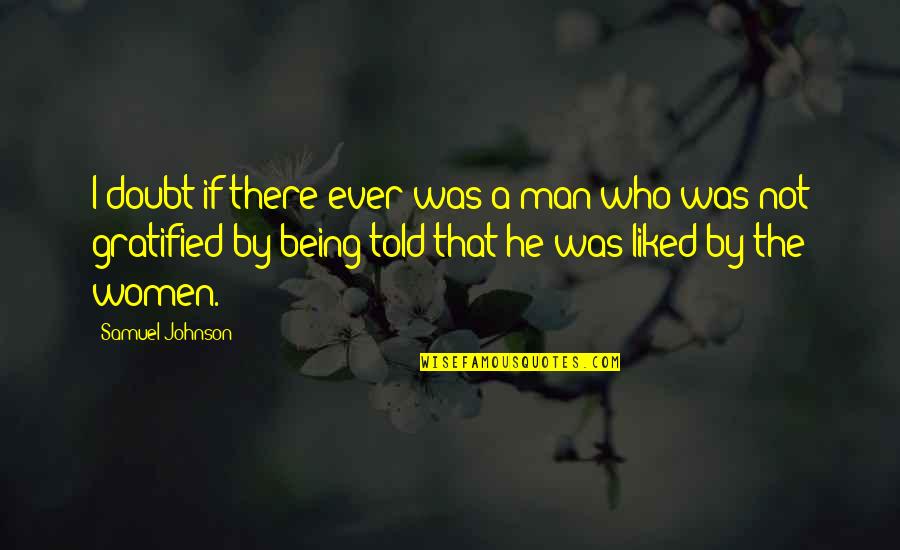 Bourlard Jean Quotes By Samuel Johnson: I doubt if there ever was a man Bourlard Jean Quotes By Samuel Johnson: I doubt if there ever was a man