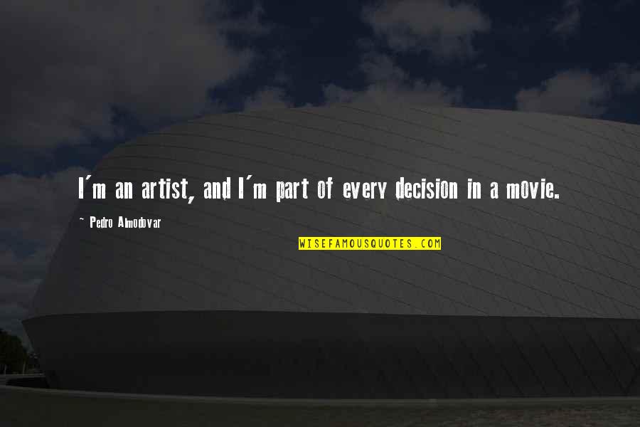 Bournaki Piano Quotes By Pedro Almodovar: I'm an artist, and I'm part of every
