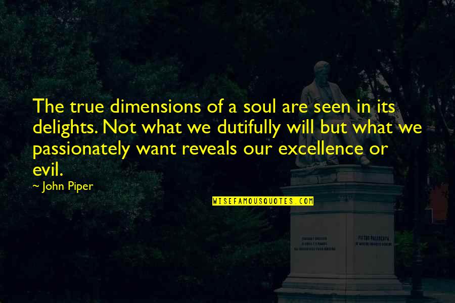 Bourne Legacy Quotes By John Piper: The true dimensions of a soul are seen