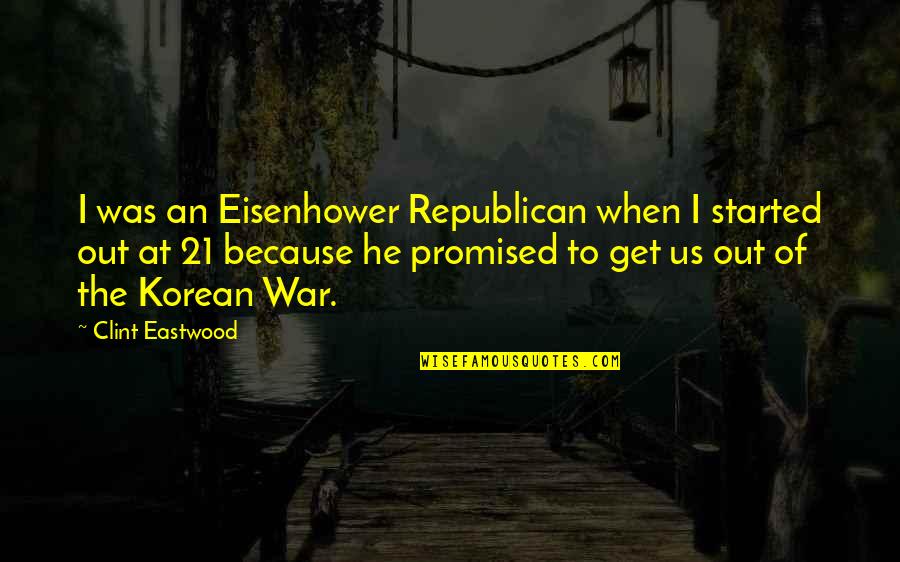 Bourne Movie Quotes By Clint Eastwood: I was an Eisenhower Republican when I started Bourne Movie Quotes By Clint Eastwood: I was an Eisenhower Republican when I started