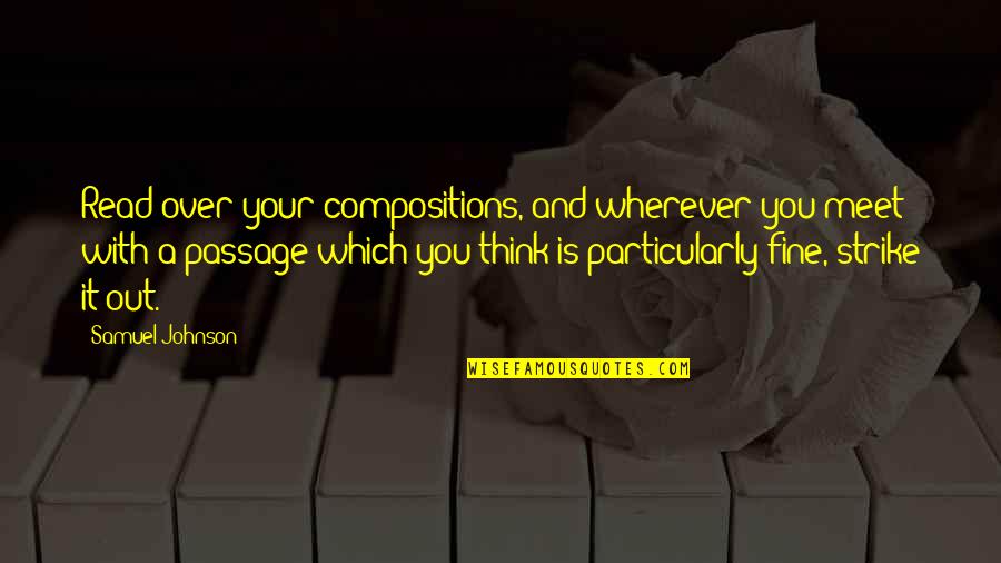 Bourrier Quotes By Samuel Johnson: Read over your compositions, and wherever you meet Bourrier Quotes By Samuel Johnson: Read over your compositions, and wherever you meet