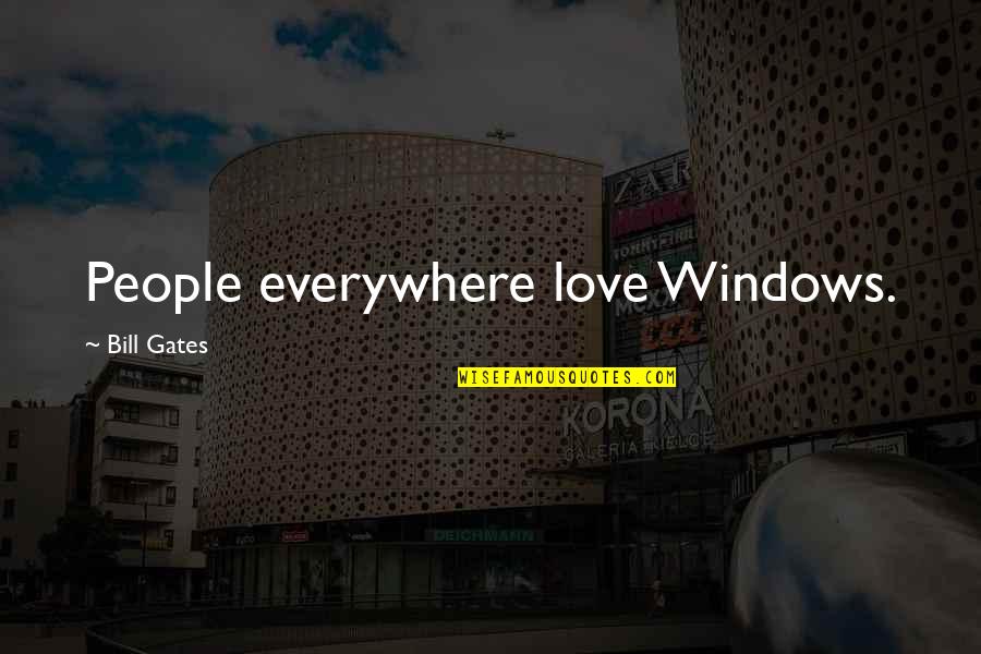 Bourscheid Map Quotes By Bill Gates: People everywhere love Windows.