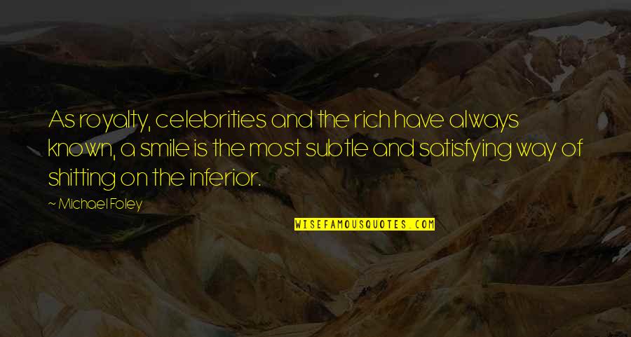 Bourthing Quotes By Michael Foley: As royalty, celebrities and the rich have always Bourthing Quotes By Michael Foley: As royalty, celebrities and the rich have always