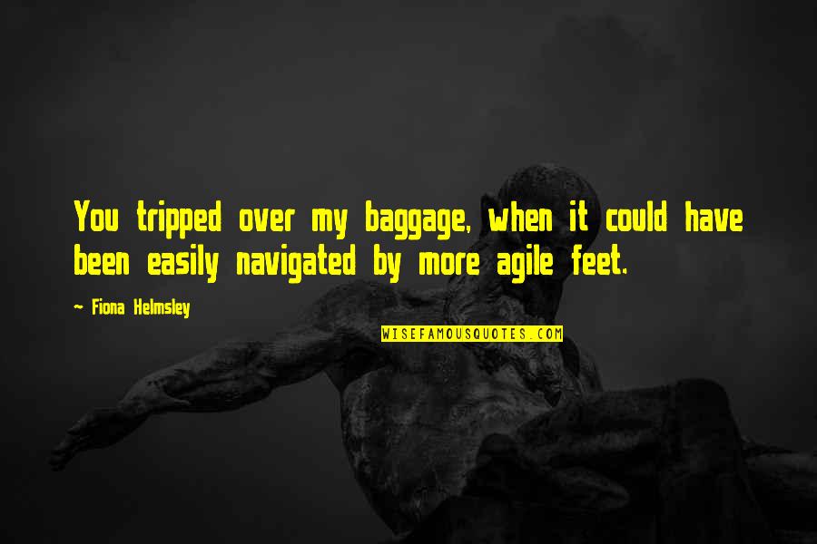 Bourton Vale Quotes By Fiona Helmsley: You tripped over my baggage, when it could