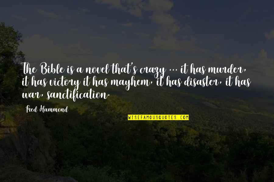Bourton Vale Quotes By Fred Hammond: The Bible is a novel that's crazy ...