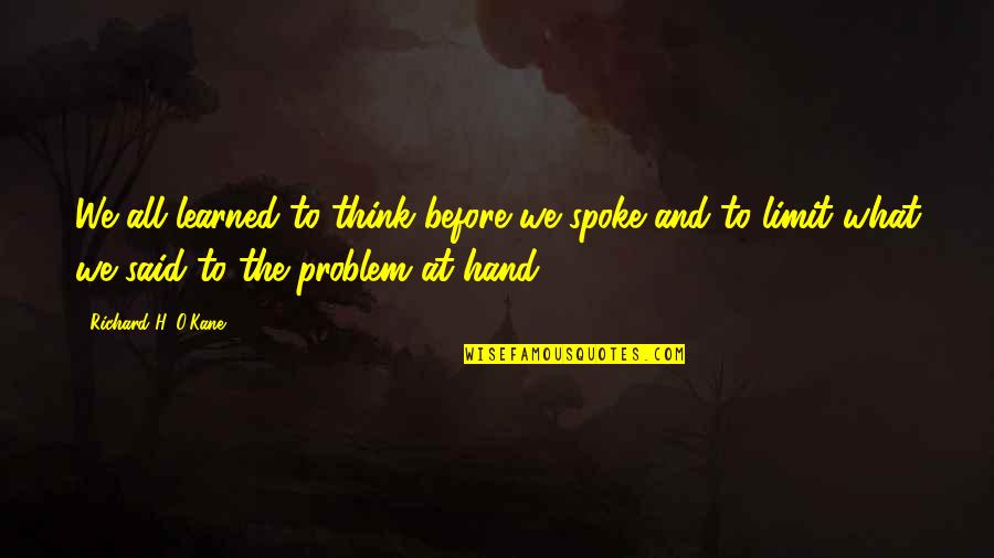 Bousculade Du Quotes By Richard H. O'Kane: We all learned to think before we spoke Bousculade Du Quotes By Richard H. O'Kane: We all learned to think before we spoke