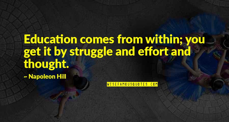 Boussala Quotes By Napoleon Hill: Education comes from within; you get it by