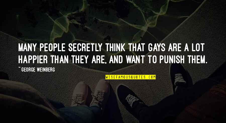 Boussalem Quotes By George Weinberg: Many people secretly think that gays are a