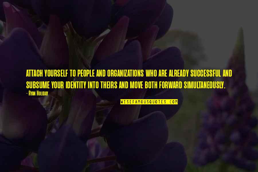 Boustrophedonic Quotes By Ryan Holiday: attach yourself to people and organizations who are Boustrophedonic Quotes By Ryan Holiday: attach yourself to people and organizations who are