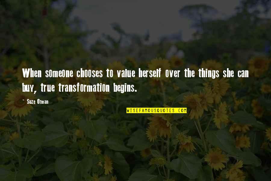 Boutenkofilms Quotes By Suze Orman: When someone chooses to value herself over the