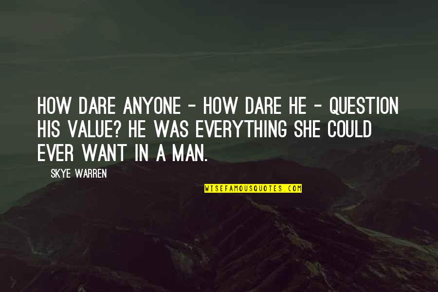 Bouth Side Quotes By Skye Warren: How dare anyone - how dare he - Bouth Side Quotes By Skye Warren: How dare anyone - how dare he -