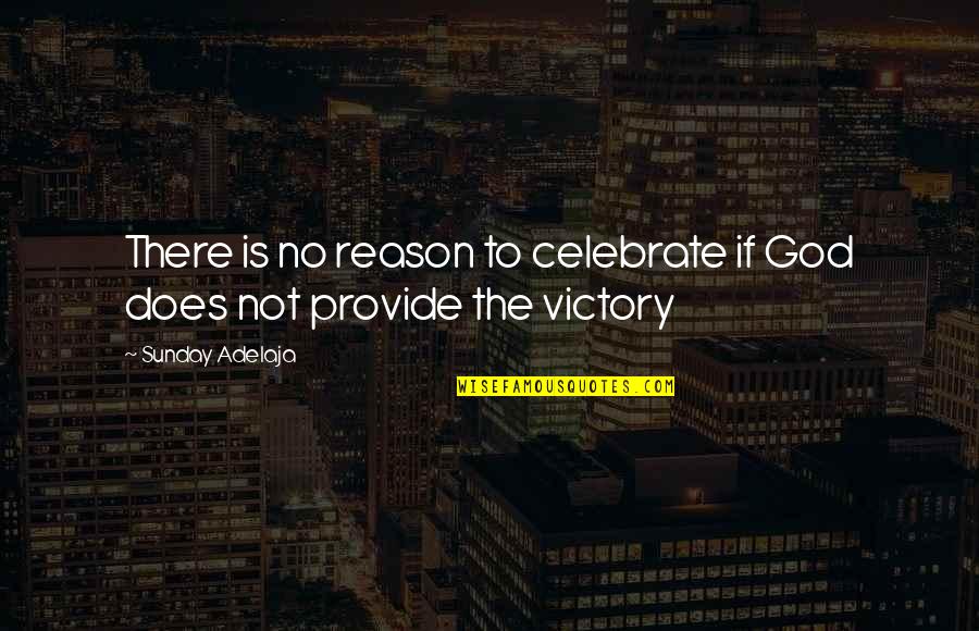 Bouthaina Quotes By Sunday Adelaja: There is no reason to celebrate if God