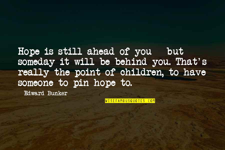 Boutique Anniversary Quotes By Edward Bunker: Hope is still ahead of you - but