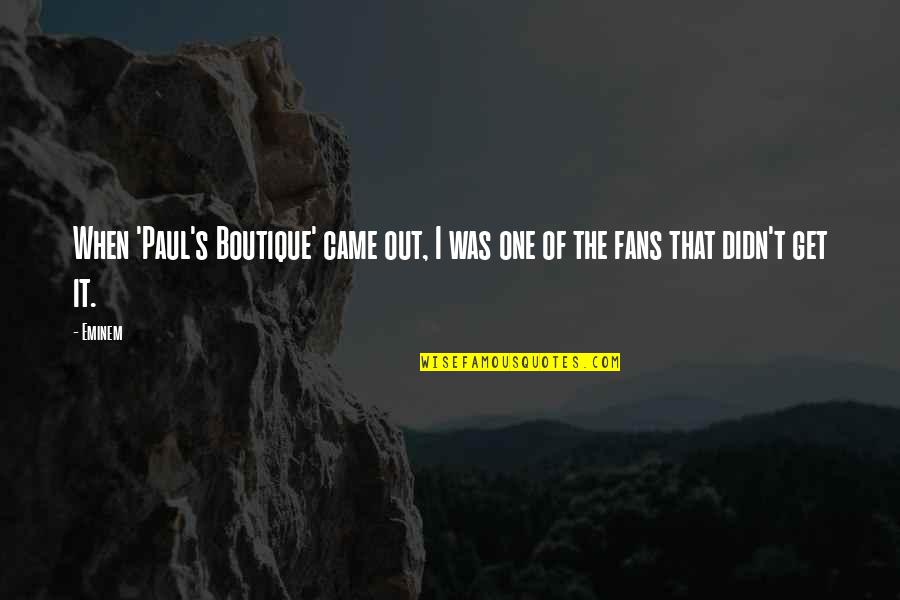 Boutique Quotes By Eminem: When 'Paul's Boutique' came out, I was one