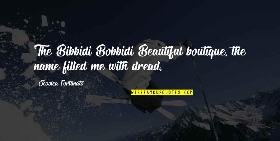 Boutique Quotes By Jessica Fortunato: The Bibbidi Bobbidi Beautiful boutique, the name filled