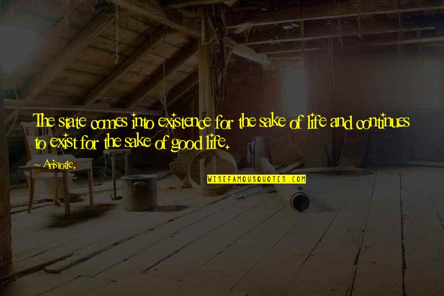 Boutonner Quotes By Aristotle.: The state comes into existence for the sake Boutonner Quotes By Aristotle.: The state comes into existence for the sake