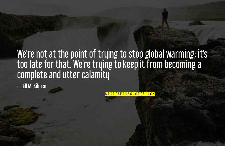 Boutonnet Farms Quotes By Bill McKibben: We're not at the point of trying to Boutonnet Farms Quotes By Bill McKibben: We're not at the point of trying to
