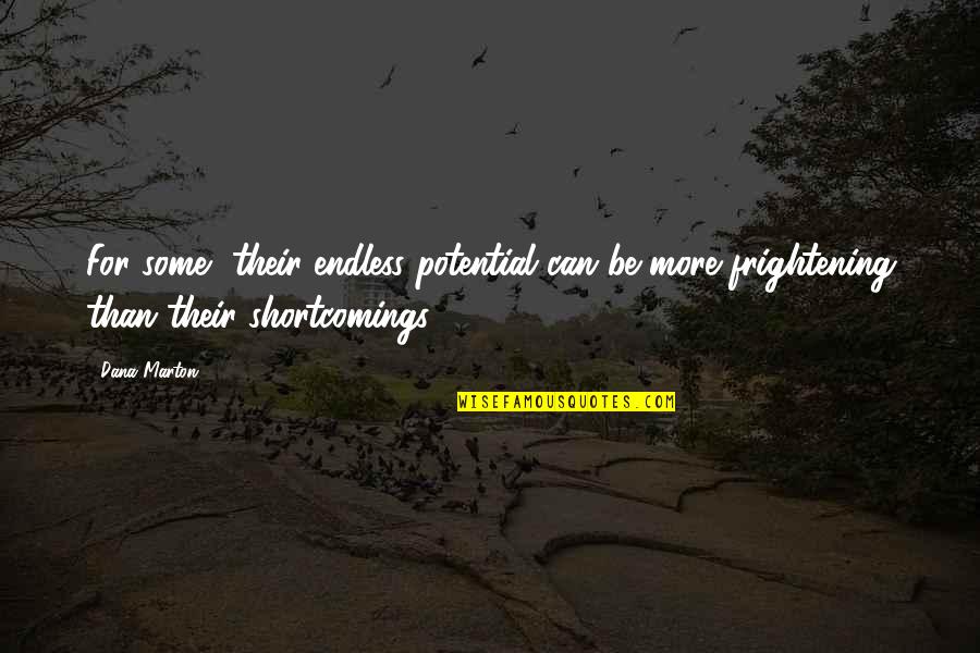 Boutonnet Farms Quotes By Dana Marton: For some, their endless potential can be more