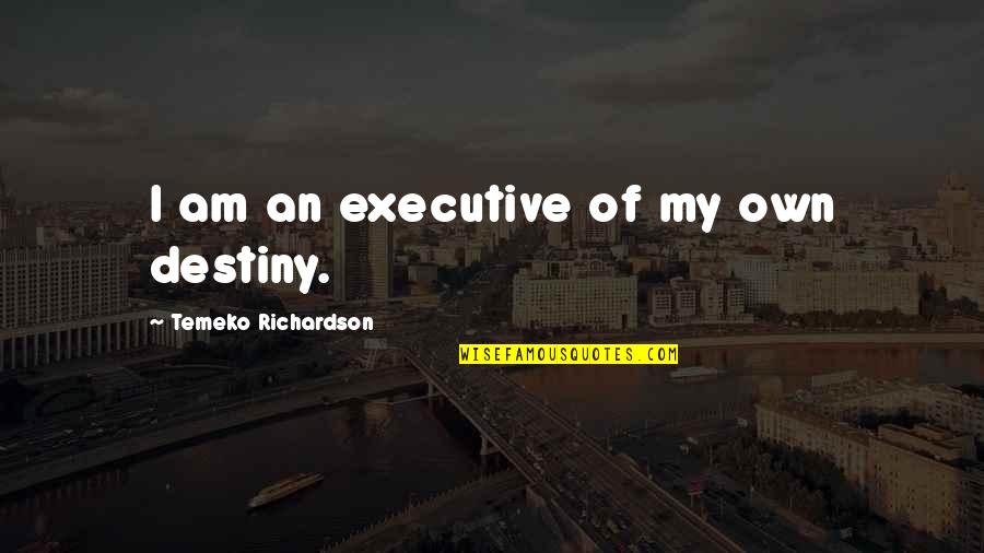 Boutons En Quotes By Temeko Richardson: I am an executive of my own destiny.