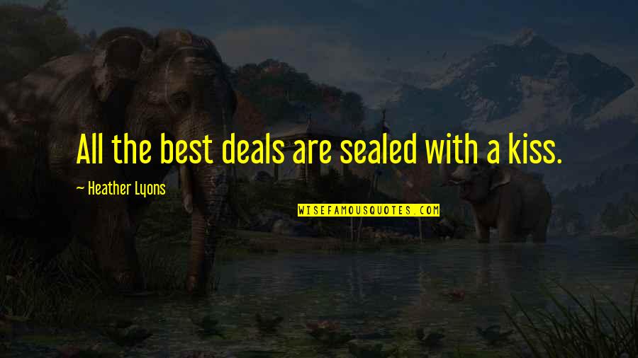 Boutronics Quotes By Heather Lyons: All the best deals are sealed with a Boutronics Quotes By Heather Lyons: All the best deals are sealed with a